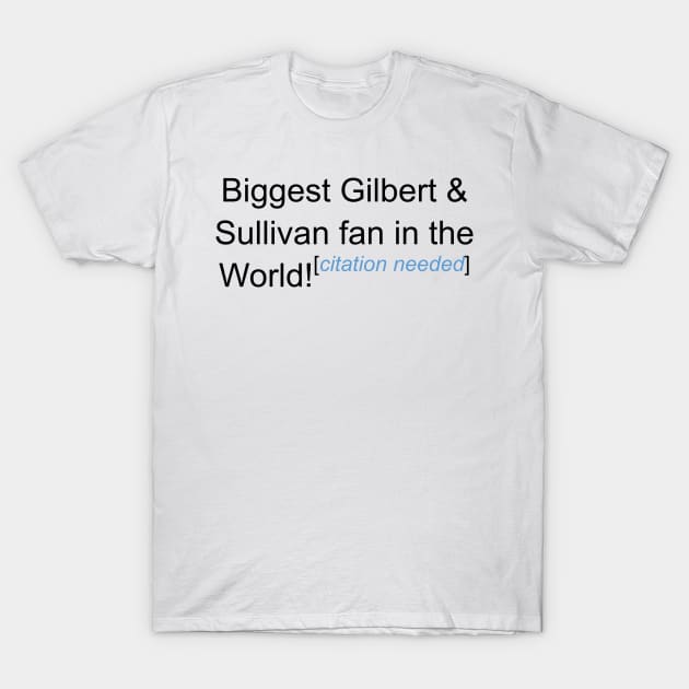 Biggest G&S Fan - Citation Needed T-Shirt by lyricalshirts